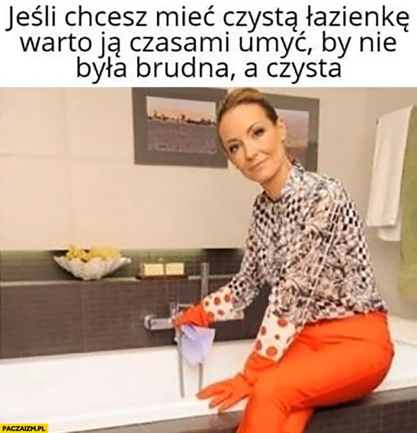rozenek-jesli-chcesz-miec-czysta-lazienke-warto-ja-czasami-umyc-by-nie-byla-brudna-a-czysta-perfekcyjna-pani-domu